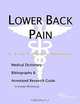 Lower Back Pain - A Medical Dictionary, Bibliography, and Annotated Research Guide to Internet Refer, 