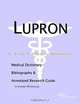Lupron - A Medical Dictionary, Bibliography, and Annotated Research Guide to Internet References, 