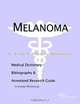 Melanoma - A Medical Dictionary, Bibliography, and Annotated Research Guide to Internet References, 
