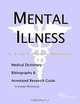 Mental Illness - A Medical Dictionary, Bibliography, and Annotated Research Guide to Internet Refere, 
