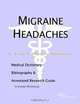 Migraine Headaches - A Medical Dictionary, Bibliography, and Annotated Research Guide to Internet Re, 