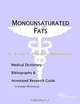 Monounsaturated Fats - A Medical Dictionary, Bibliography, and Annotated Research Guide to Internet, 