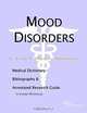 Mood Disorders - A Medical Dictionary, Bibliography, and Annotated Research Guide to Internet Refere, 