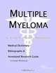 Multiple Myeloma - A Medical Dictionary, Bibliography, and Annotated Research Guide to Internet Refe, 