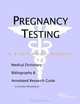 Pregnancy Testing: A Medical Dictionary, Bibliography, and Annotated Research Guide to Internet Ref, 