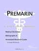 Premarin - A Medical Dictionary, Bibliography, and Annotated Research Guide to Internet References, 