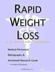 Rapid Weight Loss - A Medical Dictionary, Bibliography, and Annotated Research Guide to Internet Ref, 
