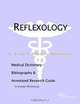 Reflexology - A Medical Dictionary, Bibliography, and Annotated Research Guide to Internet Reference, 