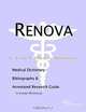 Renova - A Medical Dictionary, Bibliography, and Annotated Research Guide to Internet References, 