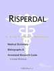 Risperdal - A Medical Dictionary, Bibliography, and Annotated Research Guide to Internet References, 