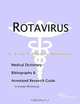 Rotavirus - A Medical Dictionary, Bibliography, and Annotated Research Guide to Internet References, 