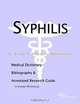 Syphilis - A Medical Dictionary, Bibliography, and Annotated Research Guide to Internet References, 