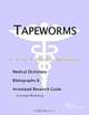 Tapeworms - A Medical Dictionary, Bibliography, and Annotated Research Guide to Internet References, 