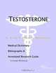 Testosterone - A Medical Dictionary, Bibliography, and Annotated Research Guide to Internet Referenc, 