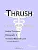 Thrush - A Medical Dictionary, Bibliography, and Annotated Research Guide to Internet References, 