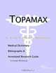Topamax - A Medical Dictionary, Bibliography, and Annotated Research Guide to Internet References, 