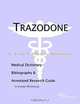 Trazodone - A Medical Dictionary, Bibliography, and Annotated Research Guide to Internet References, 