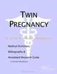 Twin Pregnancy: A Medical Dictionary, Bibliography, and Annotated Research Guide to Internet Refere, 