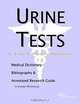 Urine Tests - A Medical Dictionary, Bibliography, and Annotated Research Guide to Internet Reference, 