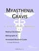 Myasthenia Gravis - A Medical Dictionary, Bibliography, and Annotated Research Guide to Internet Ref, 