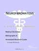 Neurofibromatosis - A Medical Dictionary, Bibliography, and Annotated Research Guide to Internet Ref, 