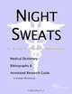 Night Sweats - A Medical Dictionary, Bibliography, and Annotated Research Guide to Internet Referenc, 