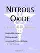 Nitrous Oxide - A Medical Dictionary, Bibliography, and Annotated Research Guide to Internet Referen, 