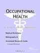 Occupational Health - A Medical Dictionary, Bibliography, and Annotated Research Guide to Internet R, 