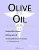 Olive Oil - A Medical Dictionary, Bibliography, and Annotated Research Guide to Internet References, 