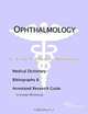 Ophthalmology - A Medical Dictionary, Bibliography, and Annotated Research Guide to Internet Referen, 