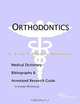 Orthodontics - A Medical Dictionary, Bibliography, and Annotated Research Guide to Internet Referenc, 