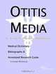 Otitis Media - A Medical Dictionary, Bibliography, and Annotated Research Guide to Internet Referenc, 