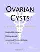 Ovarian Cysts - A Medical Dictionary, Bibliography, and Annotated Research Guide to Internet Referen, 