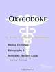 Oxycodone - A Medical Dictionary, Bibliography, and Annotated Research Guide to Internet References, 