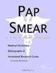 Pap Smear - A Medical Dictionary, Bibliography, and Annotated Research Guide to Internet References, 