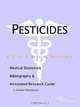 Pesticides - A Medical Dictionary, Bibliography, and Annotated Research Guide to Internet References, 