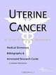 Uterine Cancer - A Medical Dictionary, Bibliography, and Annotated Research Guide to Internet Refere, 