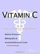 Vitamin C - A Medical Dictionary, Bibliography, and Annotated Research Guide to Internet References, 
