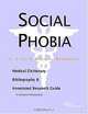 Social Phobia - A Medical Dictionary, Bibliography, and Annotated Research Guide to Internet Referen, 
