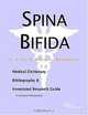 Spina Bifida - A Medical Dictionary, Bibliography, and Annotated Research Guide to Internet Referenc, 
