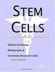 Stem Cells - A Medical Dictionary, Bibliography, and Annotated Research Guide to Internet References, 