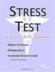 Stress Test - A Medical Dictionary, Bibliography, and Annotated Research Guide to Internet Reference, 
