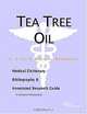 Tea Tree Oil - A Medical Dictionary, Bibliography, and Annotated Research Guide to Internet Referenc, 