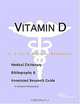 Vitamin D - A Medical Dictionary, Bibliography, and Annotated Research Guide to Internet References, 