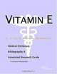Vitamin E - A Medical Dictionary, Bibliography, and Annotated Research Guide to Internet References, 