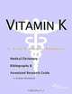 Vitamin K - A Medical Dictionary, Bibliography, and Annotated Research Guide to Internet References, 