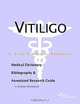 Vitiligo - A Medical Dictionary, Bibliography, and Annotated Research Guide to Internet References, 