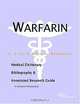 Warfarin - A Medical Dictionary, Bibliography, and Annotated Research Guide to Internet References, 