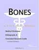 Bones - A Medical Dictionary, Bibliography, and Annotated Research Guide to Internet References, 