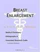 Breast Enlargement - A Medical Dictionary, Bibliography, and Annotated Research Guide to Internet Re, 